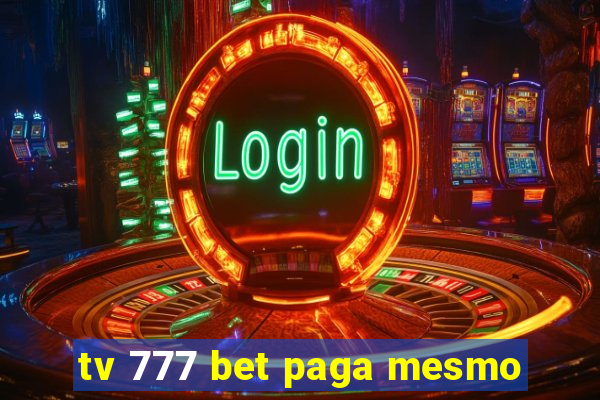 tv 777 bet paga mesmo